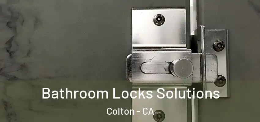 Bathroom Locks Solutions Colton - CA
