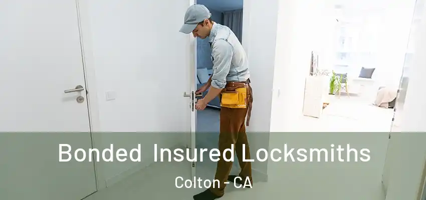 Bonded Insured Locksmiths Colton - CA