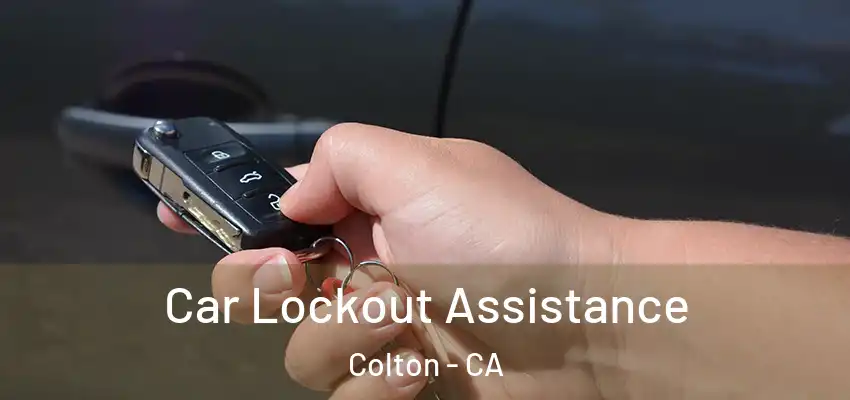 Car Lockout Assistance Colton - CA