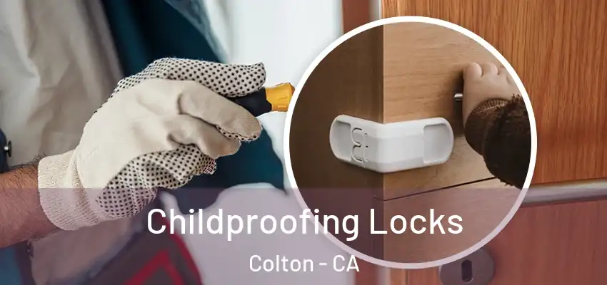 Childproofing Locks Colton - CA