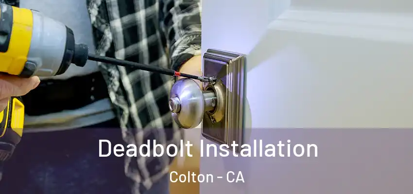  Deadbolt Installation Colton - CA