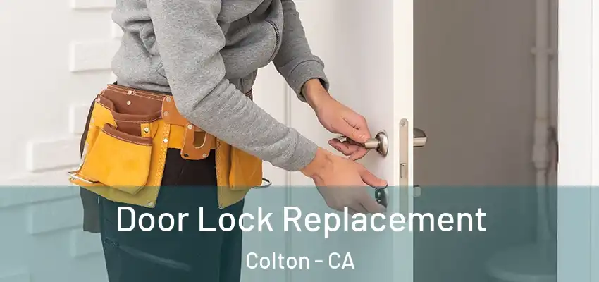 Door Lock Replacement Colton - CA
