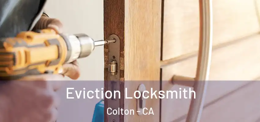 Eviction Locksmith Colton - CA