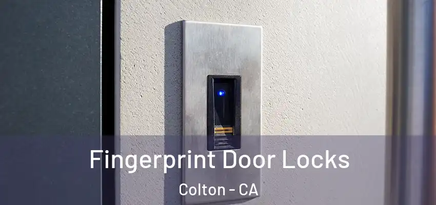 Fingerprint Door Locks Colton - CA