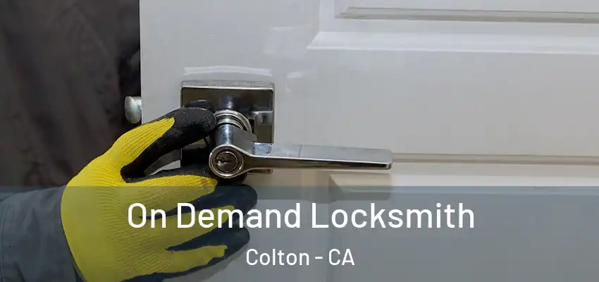  On Demand Locksmith Colton - CA