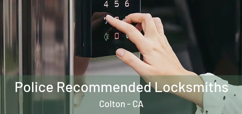  Police Recommended Locksmiths Colton - CA