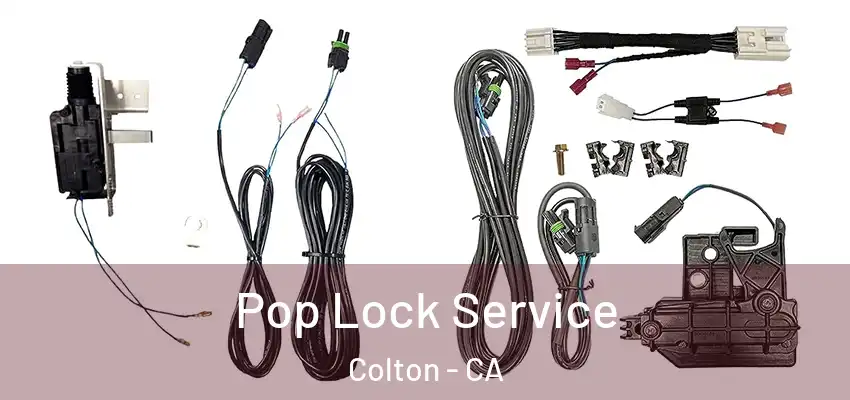 Pop Lock Service Colton - CA