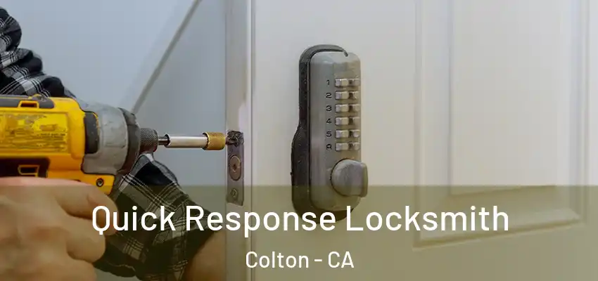 Quick Response Locksmith Colton - CA