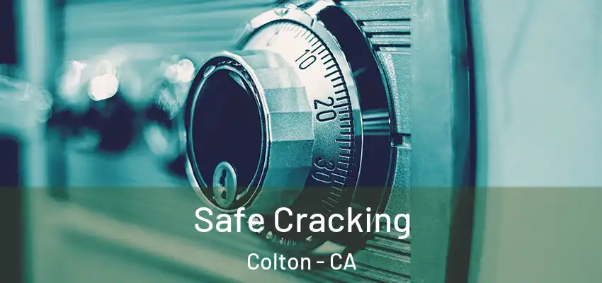 Safe Cracking Colton - CA