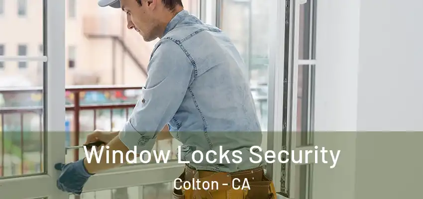 Window Locks Security Colton - CA